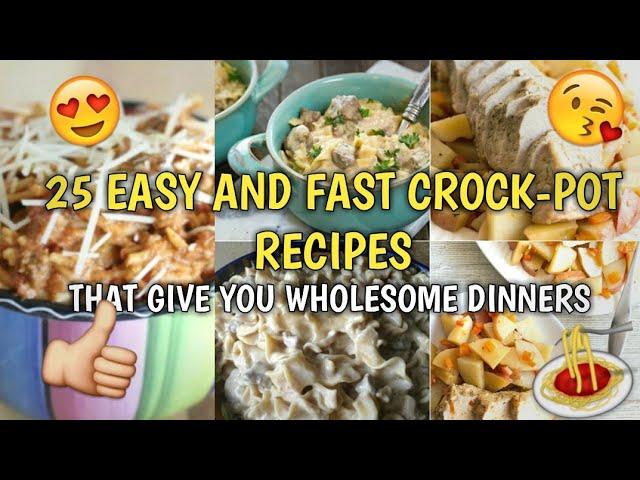 25 EASY AND FAST CROCK-POT RECIPES THAT GIVE YOU WHOLESOME DINNERS