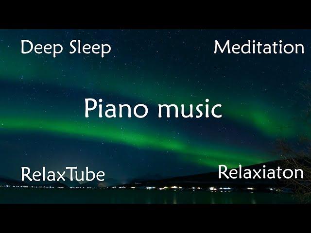 RelaxTube piano  music  for  deep sleep, Relaxation and  Meditation