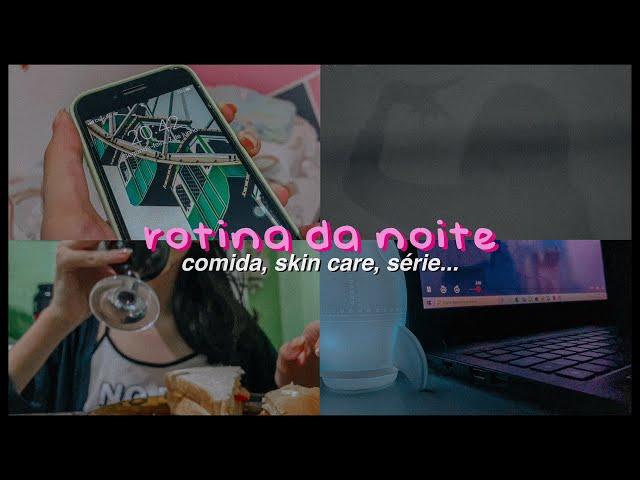 minha rotina da noite - *vlog* | comida, skin care, série...