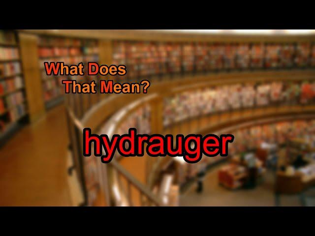 What does hydrauger mean?