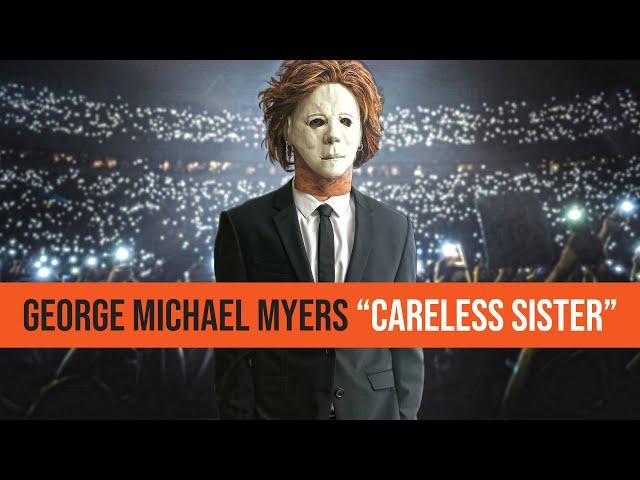 GEORGE MICHAEL MYERS - "CARELESS SISTER..." (CARELESS WHISPER PARODY)