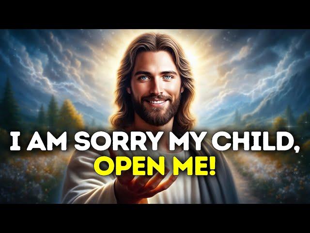 God Says- I AM SORRY MY CHILD | God | Gods Message Now Today | God's Message Now For You Today
