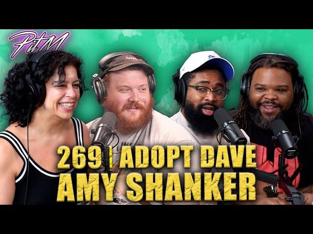 ADOPT DAVE! feat. Amy Shanker | PitM #269