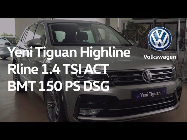 Yeni Tiguan Highline Rline 1.4 TSI ACT BMT 150 PS DSG