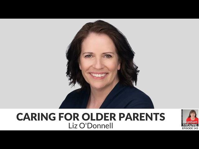 143 Caring for older parents with Liz O’Donnell