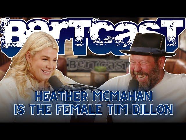 Heather McMahan Will Get You a Girlfriend | Bertcast # 601