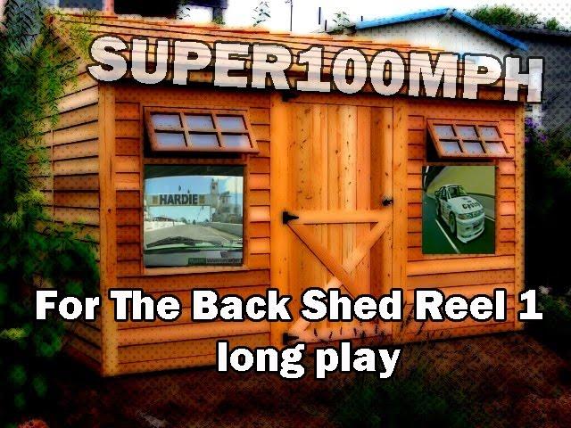 FOR THE BACK SHED - Long Play Sunday Reel 1 SUPER100MPH