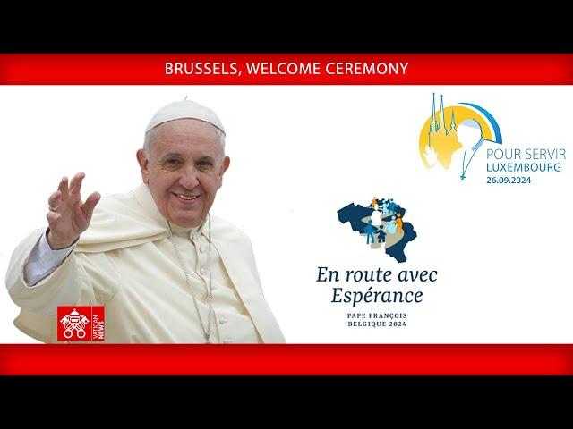 Brussels, Welcome Ceremony, September 26, 2024, Pope Francis