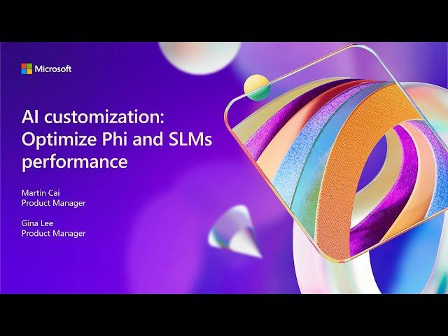 AI customization: Optimize Phi and SLMs performance | BRK114