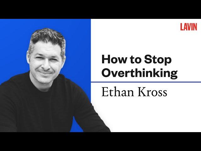 How to Stop Overthinking | Ethan Kross