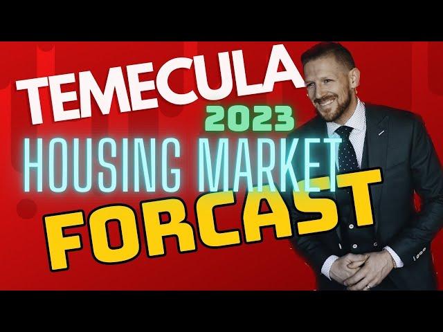 Temecula housing market forecast 2023 (and the current state of the market)