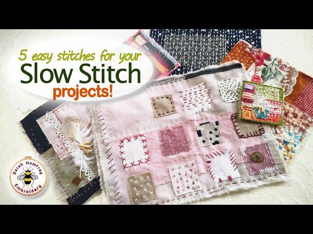 Make beautiful slow stitch projects just using these 5 easy stitches!