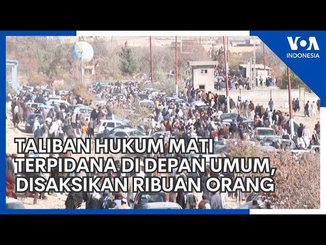 Taliban Hukum Mati Terpidana di Depan Umum, Disaksikan Ribuan Orang