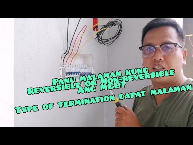 PANU MALAMAN KUNG REVERSIBLE OR NON-REVERSIBLE ANG MCB?|TYPE OF TERMINATION ALAMIN.