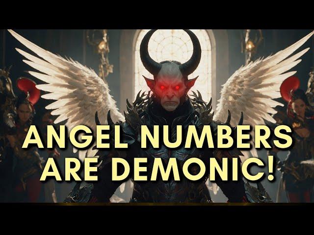 ANGEL NUMBERS ARE DEMONIC!