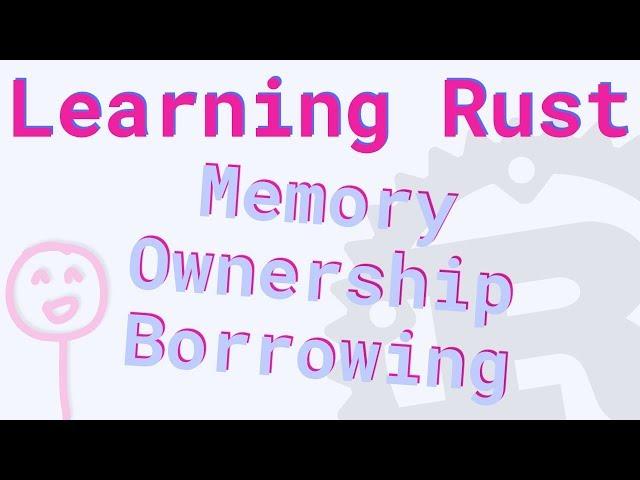 Learning Rust: Memory, Ownership and Borrowing