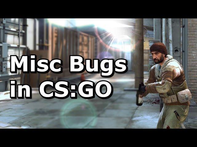 Some of the Many Bugs in CS:GO