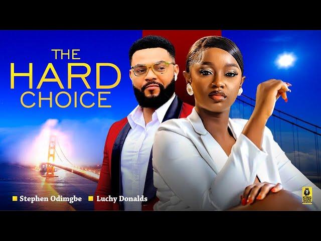 THE HARD CHOICE - STEPHEN ODIMGBE, LUCHY DONALDS - 2023 Latest Nigerian Full Movies