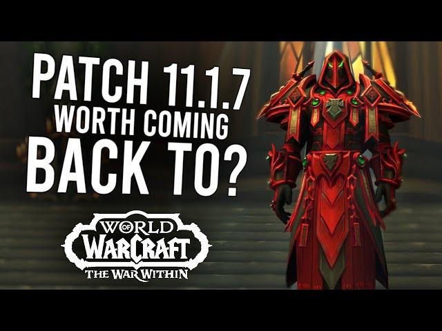 Should You Come Back For Patch 11.1.7? Everything You Need To Know | The War Within