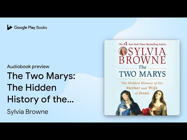 The Two Marys: The Hidden History of the Mother… by Sylvia Browne · Audiobook preview