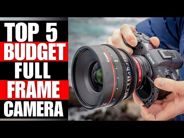 TOP 5 Budget Full Frame Camera For 2025