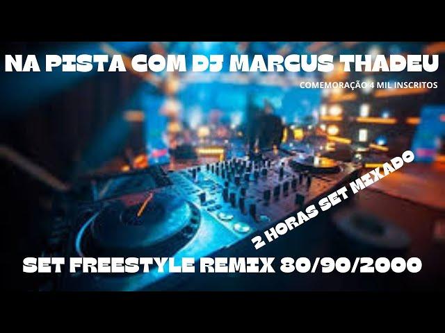 SET 2 HORAS  FREESTYLE REMIX ( DJ MARCUS THADEU )@DjWSInTheMix @DjRaniele