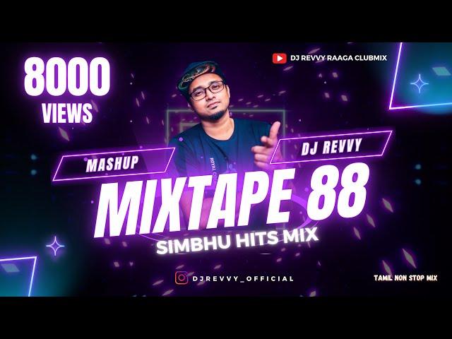 Mixtape 88  - Simbhu Hits Mashup Mix || Tamil Non Stop Mix || Dj Revvy