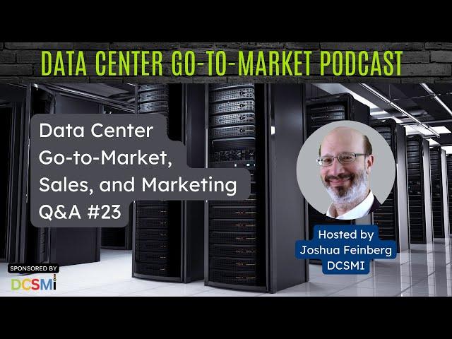 Ep. #75 Joshua Feinberg, CEO of DCSMI | Data Center Go-to-Market Podcast