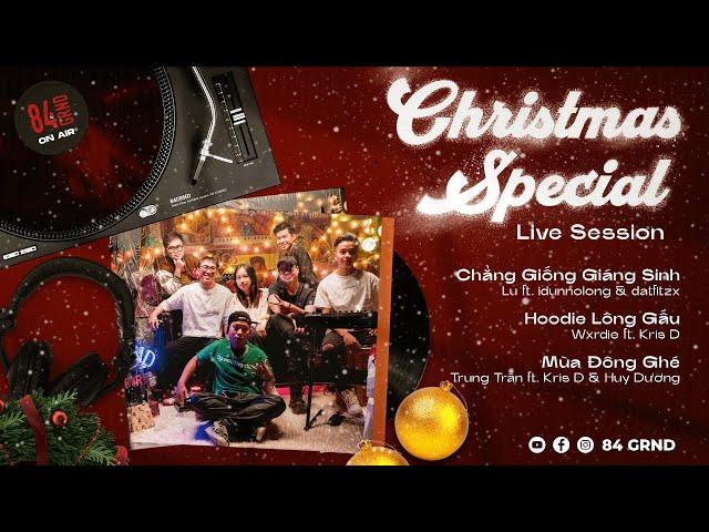 CHRISTMAS SPECIAL LIVE SESSION - Wxrdie, Lu & Trung Trần | 84GRND ON AIR