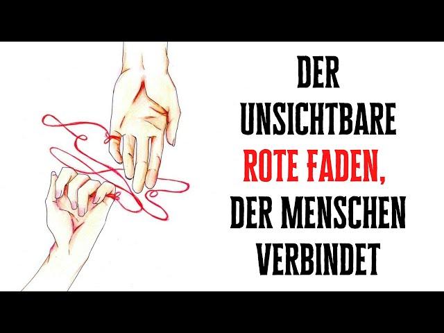 Der unsichtbare rote Faden, der Menschen verbindet, wenn sie füreinander bestimmt sind!