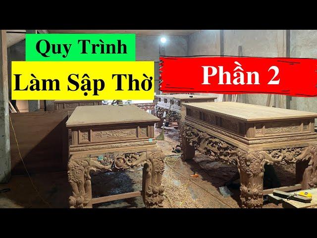 Quy trình làm bàn thờ ( sập thờ đẹp )  Phần 2 | Đồ Gỗ Thành Khuyên 039.89.49.884