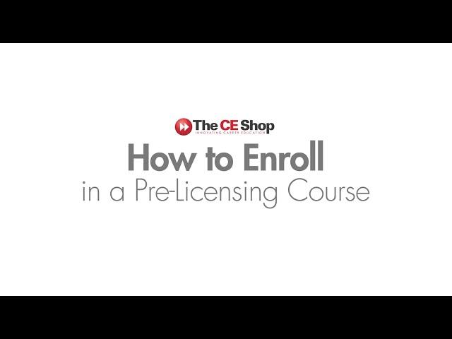 How to Enroll in a Pre-Licensing Course | The CE Shop