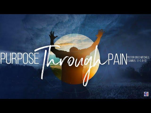 Purpose Through Pain : Pastor   Greg Mitchell