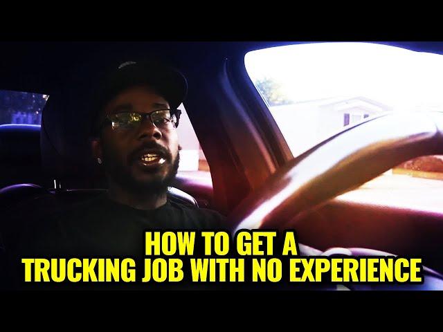 How To Get A Trucking Job With NO EXPERIENCE!?!