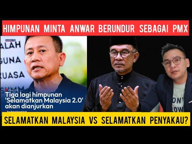 HIMPUNAN MINTA ANWAR LETAK JAWATAN PMX!! SELAMATKAN MALAYSIA VS SELAMATKAN PENYAMUN NEGARA?