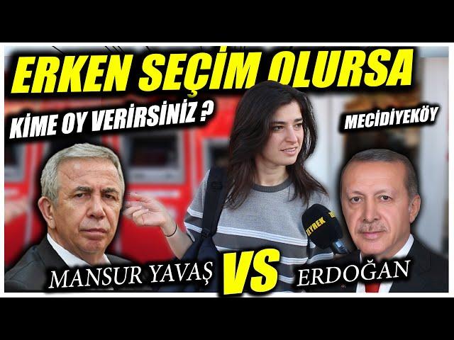 ERKEN SEÇİM OLURSA KİME OY VERİRSİNİZ ? | MECİDİYEKÖY | MANSUR YAVAŞ vs RECEP TAYYİP ERDOĞAN