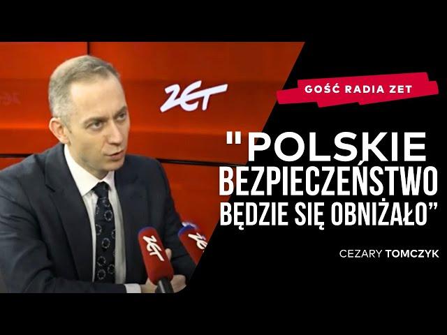 Cezary Tomczyk: Polskie bezpieczeństwo będzie się obniżało | Gość Radia ZET