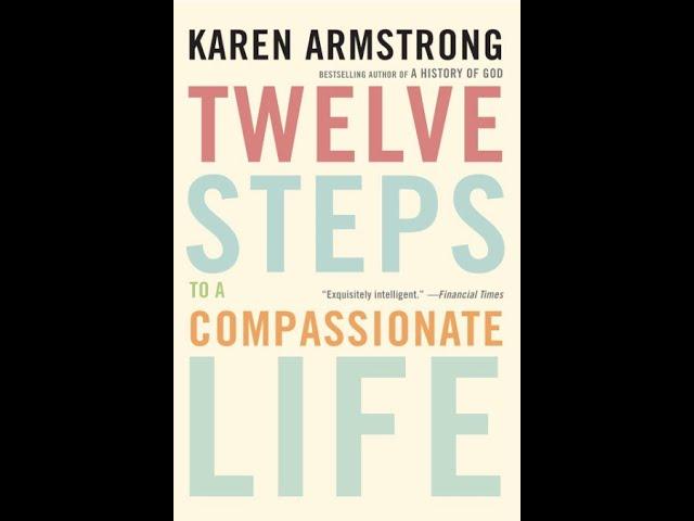 "Twelve Steps to a Compassionate Life" By Karen Armstrong