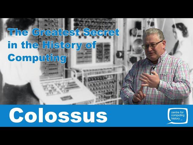 Colossus - The Greatest Secret in the History of Computing