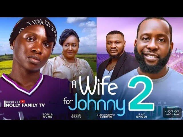 A WIFE FOR JOHNNY Part 2(New Movie) Sonia Uche, Ray Emodi,Ebele Okaro 2024LatestNollywoodRomcomMovie