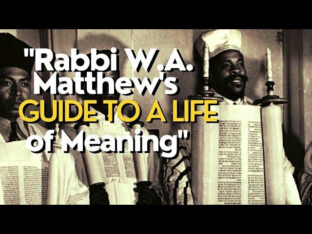 "Rabbi W.A. Matthew's Guide to a Life of Meaning"