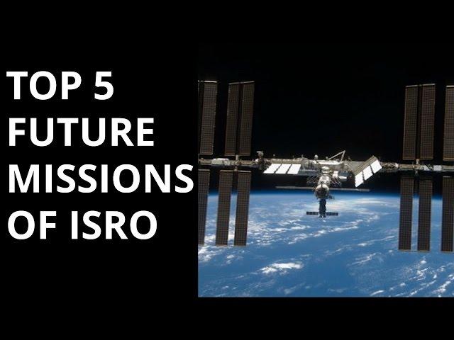 TOP 5 FUTURE MISSIONS OF ISRO