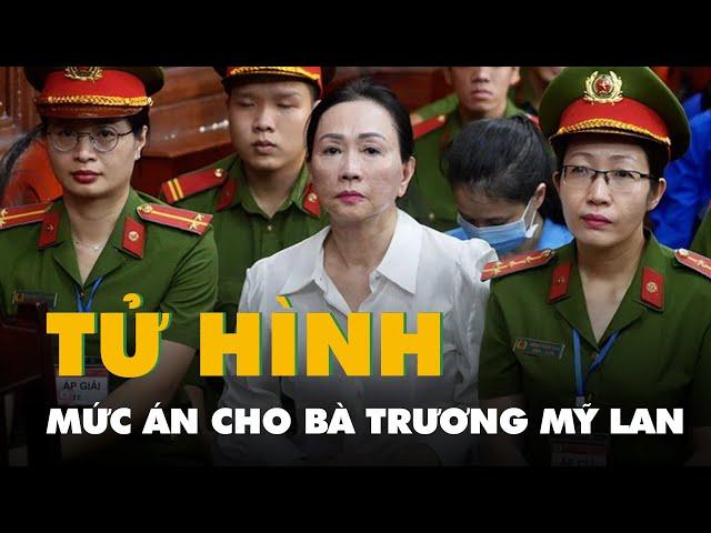 Bà Trương Mỹ Lan bị tuyên án tử hình