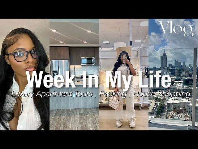 Vlog: week in my life | LUXURY APARTMENT HUNTING in ATL  , HOUSE SHOPPING , PACKING / MOVING + MORE