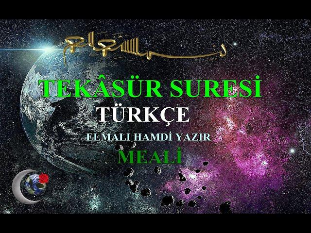 TEKÂSÜR SURESİ TÜKÇE ANLATIMLI ELMALI HAMDİ YAZIR MEALİ