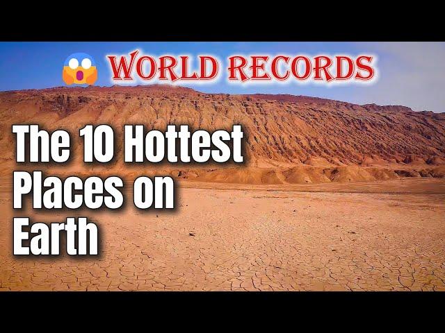 The 10 Hottest Places on Earth
