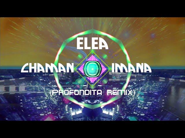 Elea - Chaman Imana (Profundita RMX) (spacey psy-chill central-perspective trip)