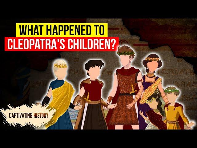 What Happened to Cleopatras Children?