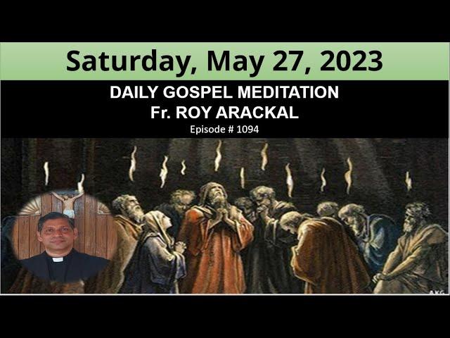 DAILY GOSPEL REFLECTION  #1094# 27/5/23# YEAR A#JOHN 21:20-25#  FOOD FOR THE SOUL# FR. ROY ARACKAL