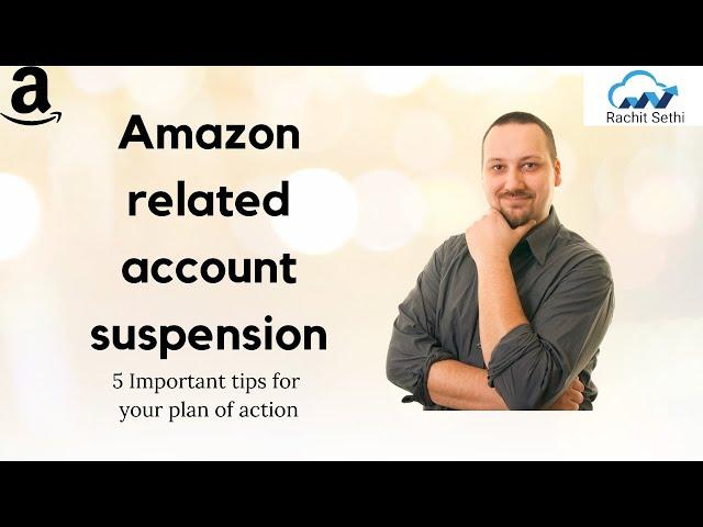 Amazon Related Account Suspension - Amazon Account Suspensions And Reinstate Case Studies